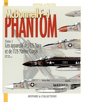 McDonnell F-4 Phantom. Vol. 1. Les appareils de l'US Navy et de l'USMC - Gérard Paloque