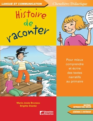 Histoire de raconter : pour mieux comprendre et écrire des textes narratifs au primaire - Bruneau, Marie-Josée