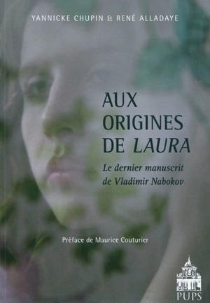 Aux origines de Laura : le dernier manuscrit de Vladimir Nabokov - Yannicke Chupin