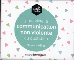 La petite boîte pour vivre la communication non violente au quotidien - Florence Millot