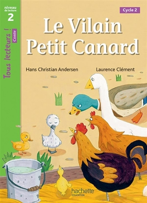 Le vilain petit canard : cycle 2 : niveau de lecture 2