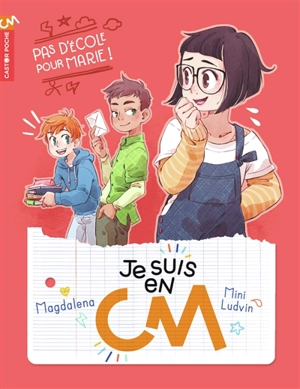 Je suis en CM. Vol. 3. Pas d'école pour Marie ! - Magdalena