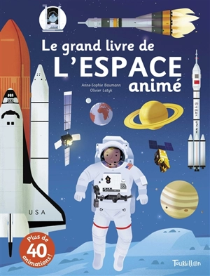 Le grand livre de l'espace animé - Anne-Sophie Baumann