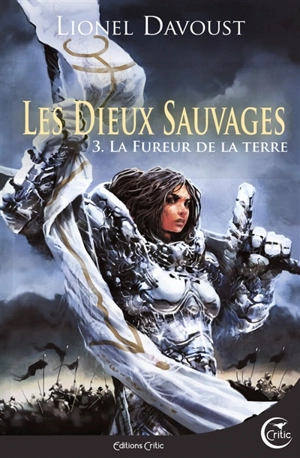 Les dieux sauvages. Vol. 3. La fureur de la terre - Lionel Davoust