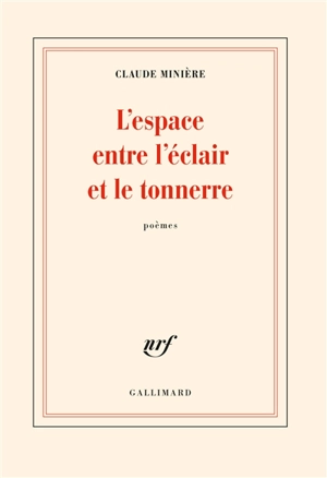 L'espace entre l'éclair et le tonnerre : poèmes - Claude Minière