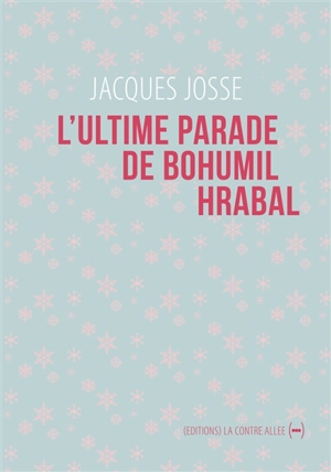 L'ultime parade de Bohumil Hrabal - Jacques Josse