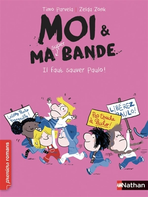 Moi & ma super bande. Vol. 8. Il faut sauver Paulo ! - Timo Parvela