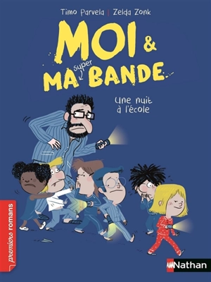 Moi & ma super bande. Vol. 7. Une nuit à l'école - Timo Parvela