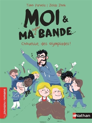 Moi & ma super bande. Vol. 5. Chouette, des olympiades ! - Timo Parvela