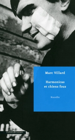 Harmonicas et chiens fous - Marc Villard