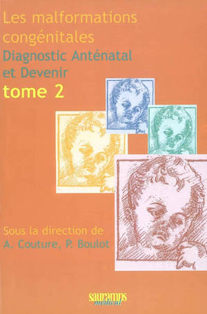 Les malformations congénitales : diagnostic anténatal et devenir. Vol. 2