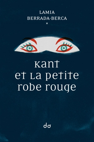 Kant et la petite robe rouge - Lamia Berrada-Berca