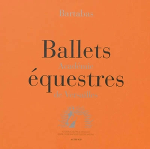 Ballets équestres : Académie de Versailles - Bartabas