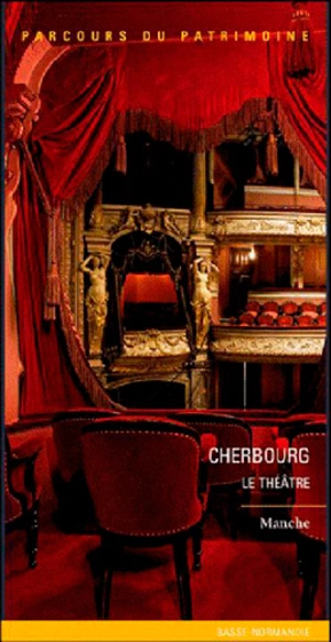 Cherbourg-Octeville : le théâtre à l'italienne - Basse-Normandie. Service régional de l'Inventaire général du patrimoine culturel