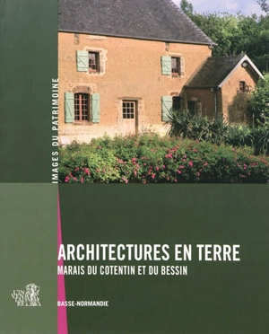 Architectures en terre : marais du Cotentin et du Bessin : Basse-Normandie - Basse-Normandie. Service régional de l'Inventaire général du patrimoine culturel