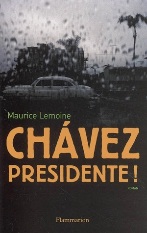 Chavez presidente ! - Maurice Lemoine