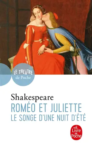 Roméo et Juliette. Le songe d'une nuit d'été - William Shakespeare