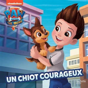 Paw Patrol : the movie. Un chiot courageux - Nickelodeon productions