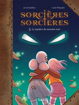 Sorcières-sorcières. Vol. 5. Le mystère du monstre noir - Joris Chamblain