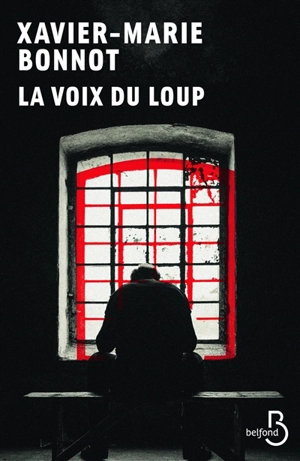 La voix du loup - Xavier-Marie Bonnot