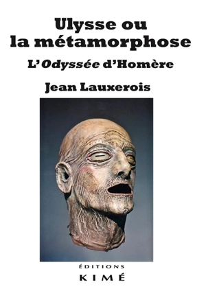 Ulysse ou La métamorphose : L'Odyssée d'Homère - Jean Lauxerois