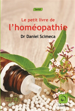 Le petit livre de l'homéopathie - Daniel Scimeca