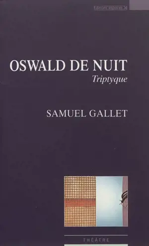 Oswald de nuit : théâtre - Samuel Gallet