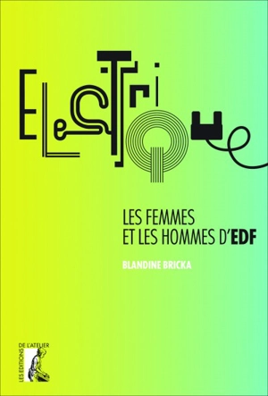 Electrique : les hommes et les femmes d'EDF - Blandine Bricka