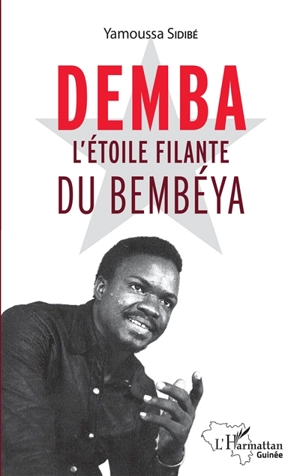 Demba : l'étoile filante du Bembéya : récit - Yamoussa Sidibé