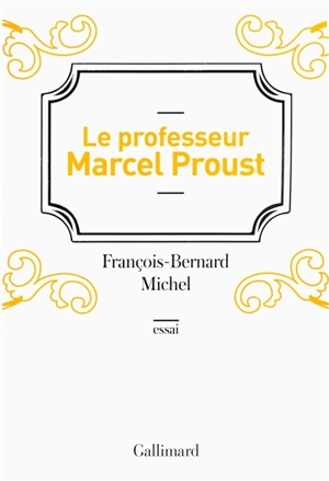 Le professeur Marcel Proust - François-Bernard Michel