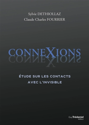 Connexions : étude sur les contacts avec l'invisible - Sylvie Déthiollaz