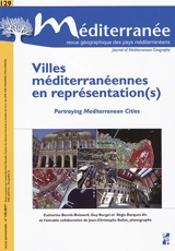 Méditerranée, n° 129. Villes méditerranéennes en représentations(s). Portraying Mediterranean cities