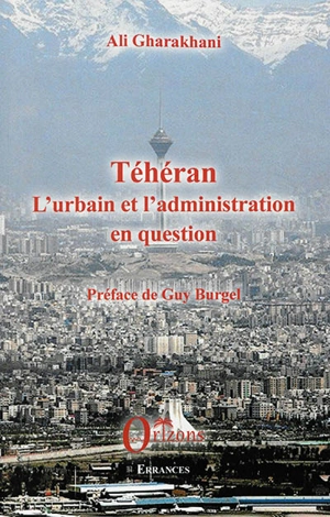 Téhéran : l'urbain et l'administration en question - Ali Gharakhani
