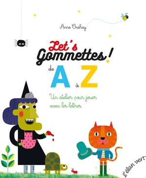 Let's gommettes ! : de A à Z : un atelier pour jouer avec les lettres - Anne Crahay