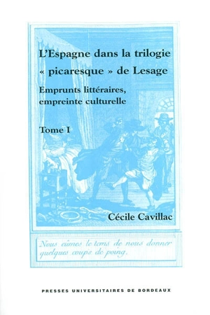 L'Espagne dans la trilogie picaresque de Lesage : emprunts littéraires, empreinte culturelle - Cécile Grall Cavillac