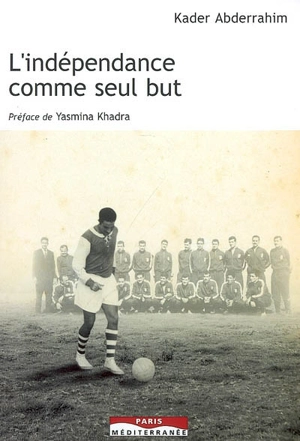 L'indépendance comme seul but - Kader A. Abderrahim