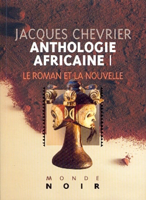 Anthologie africaine. Vol. 1. Roman et nouvelle - Jacques Chevrier