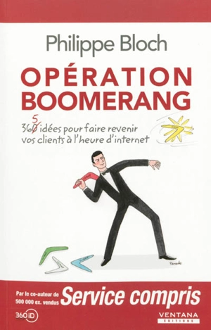 Opération boomerang : 365 idées pour faire revenir vos clients à l'heure d'Internet - Philippe Bloch