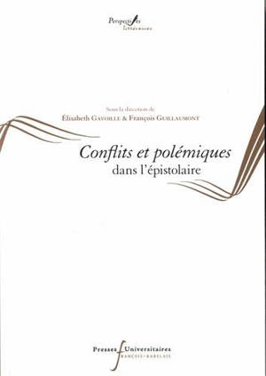 Epistulae antiquae. Vol. 8. Conflits et polémiques dans l'épistolaire - Colloque international L'épistolaire antique et ses prolongements européens (8 ; 2012 ; Tours)