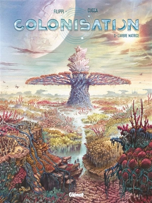 Colonisation. Vol. 3. L'arbre matrice - Denis-Pierre Filippi