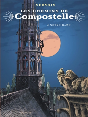 Les chemins de Compostelle. Vol. 3. Notre-Dame - Jean-Claude Servais