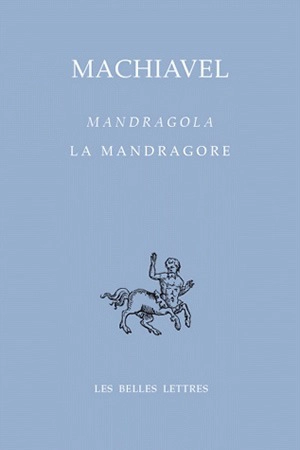 La mandragore. Mandragola - Machiavel