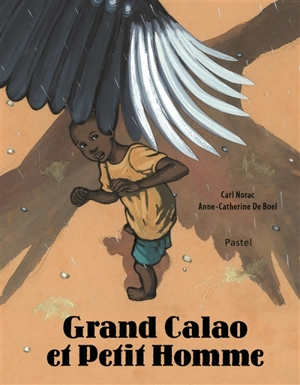 Grand calao et petit homme - Carl Norac