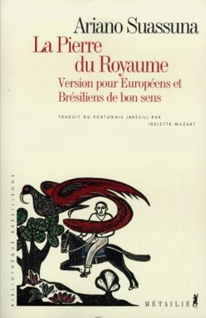 La pierre du royaume : version pour Européens et Brésiliens de bon sens - Ariano Suassuna