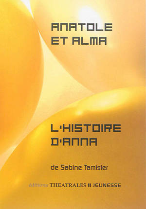 Anatole et Alma ou Le train des vacances finies. L'histoire d'Anna - Sabine Tamisier