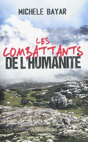 Les combattants de l'humanité : monologue - Michèle Bayar