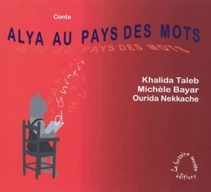 Alya au pays des mots : conte - Khalida Taleb