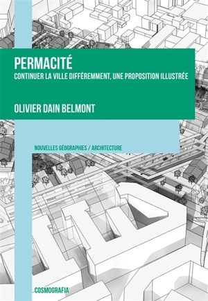 Permacité : continuer la ville différemment, une proposition illustrée - Olivier Dain Belmont