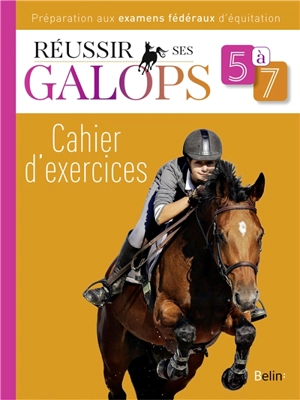 Réussir ses galops 5 à 7 : cahier d'exercices - Guillaume Henry