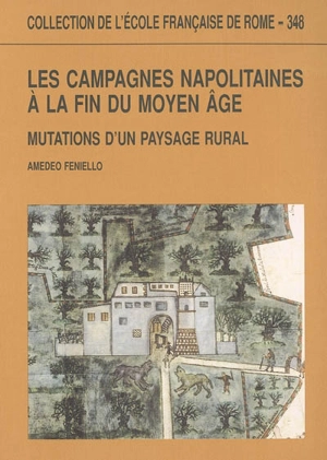 Les campagnes napolitaines à la fin du Moyen Age : mutations d'un paysage rural - Amedeo Feniello